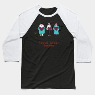 Proud Choir Member Baseball T-Shirt